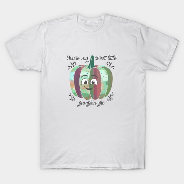 You're my sweet little pumpkin pie T-Shirt by Bailamor